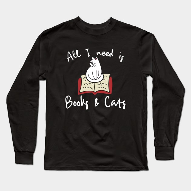 All I need is books and cats Long Sleeve T-Shirt by bubbsnugg